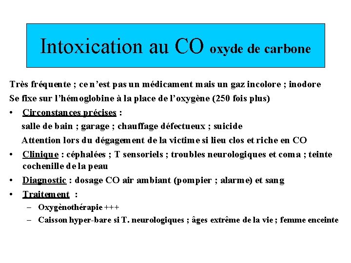 Intoxication au CO oxyde de carbone Très fréquente ; ce n’est pas un médicament