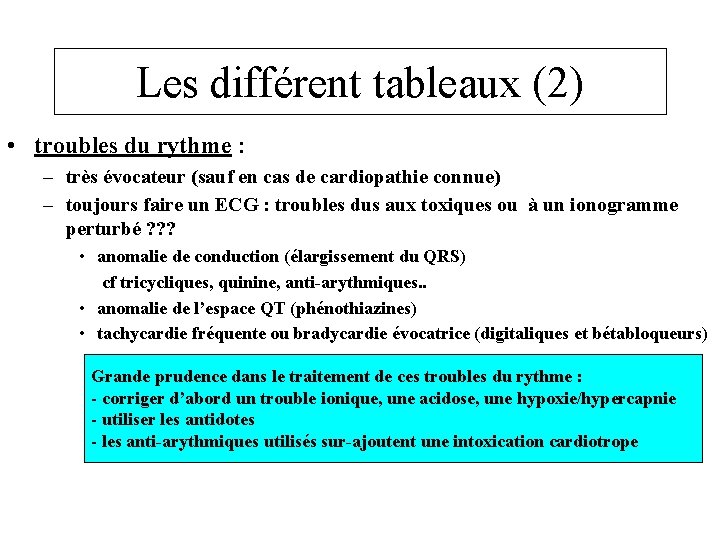 Les différent tableaux (2) • troubles du rythme : – très évocateur (sauf en