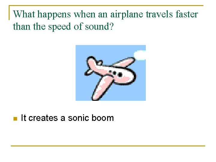 What happens when an airplane travels faster than the speed of sound? n It