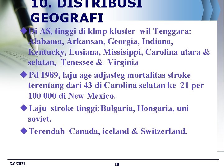 10. DISTRIBUSI GEOGRAFI u. Di AS, tinggi di klmp kluster wil Tenggara: Alabama, Arkansan,