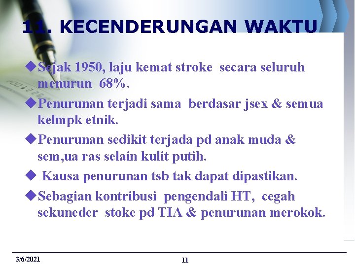 11. KECENDERUNGAN WAKTU u. Sejak 1950, laju kemat stroke secara seluruh menurun 68%. u.