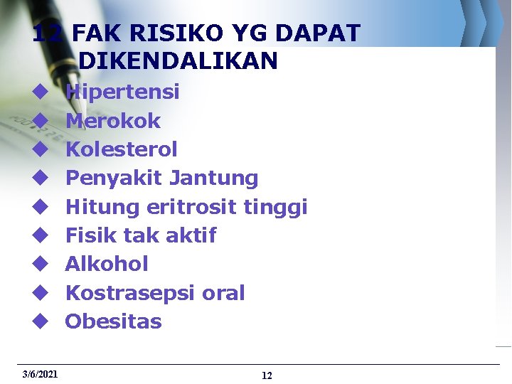 12 FAK RISIKO YG DAPAT DIKENDALIKAN u u u u u 3/6/2021 Hipertensi Merokok