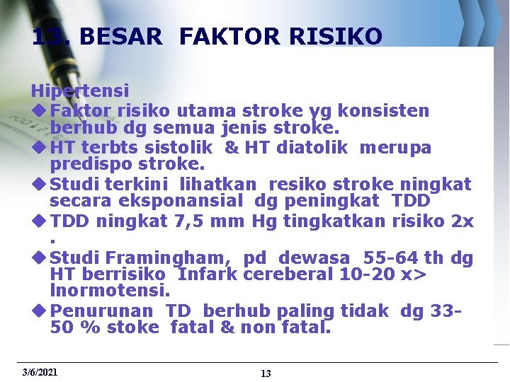 13. BESAR FAKTOR RISIKO Hipertensi u Faktor risiko utama stroke yg konsisten berhub dg