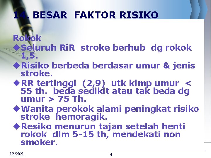 14. BESAR FAKTOR RISIKO Rokok u. Seluruh Ri. R stroke berhub dg rokok 1,