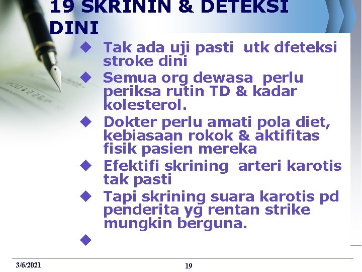 19 SKRININ & DETEKSI DINI u Tak ada uji pasti utk dfeteksi stroke dini