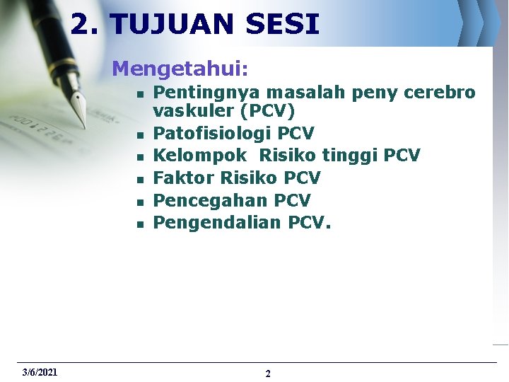 2. TUJUAN SESI Mengetahui: n n n 3/6/2021 Pentingnya masalah peny cerebro vaskuler (PCV)