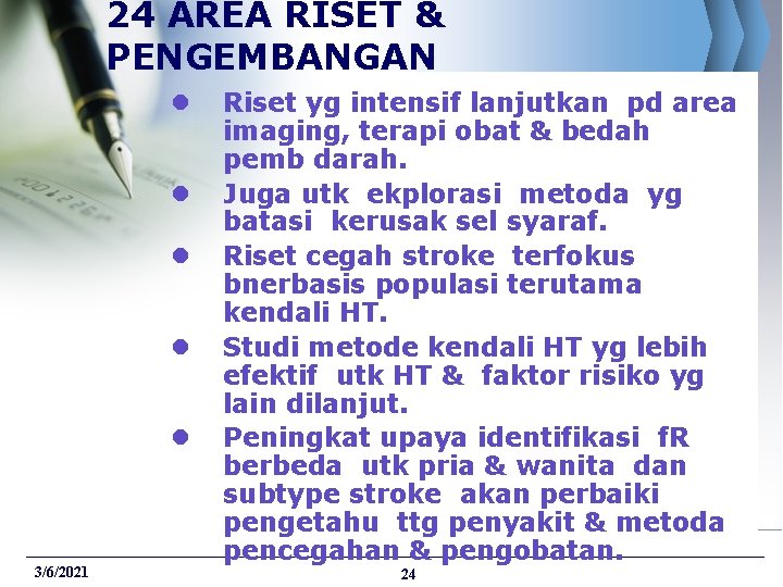 24 AREA RISET & PENGEMBANGAN l l l 3/6/2021 Riset yg intensif lanjutkan pd