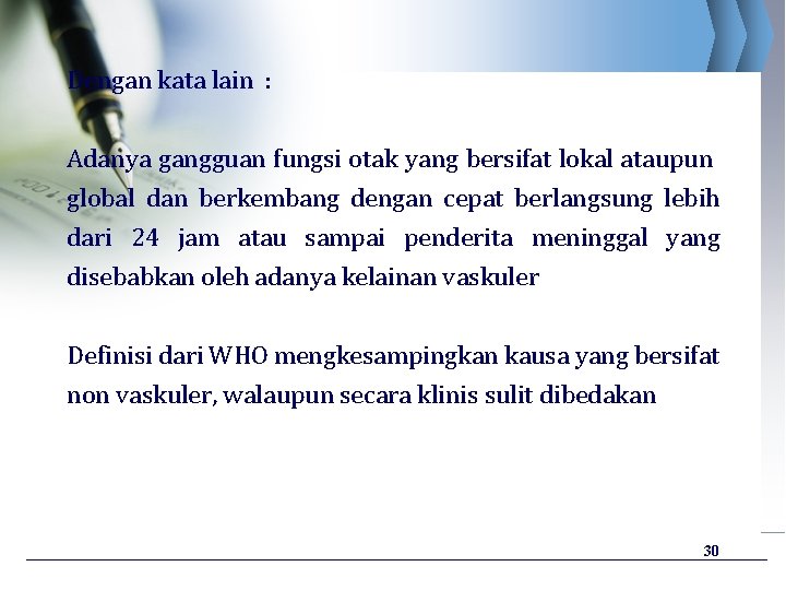 Dengan kata lain : Adanya gangguan fungsi otak yang bersifat lokal ataupun global dan