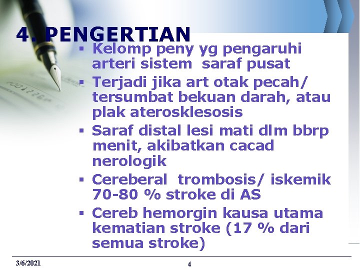 4. PENGERTIAN § Kelomp peny yg pengaruhi arteri sistem saraf pusat § Terjadi jika