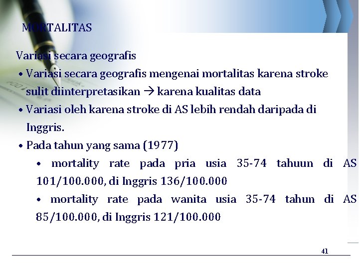 MORTALITAS Variasi secara geografis • Variasi secara geografis mengenai mortalitas karena stroke sulit diinterpretasikan