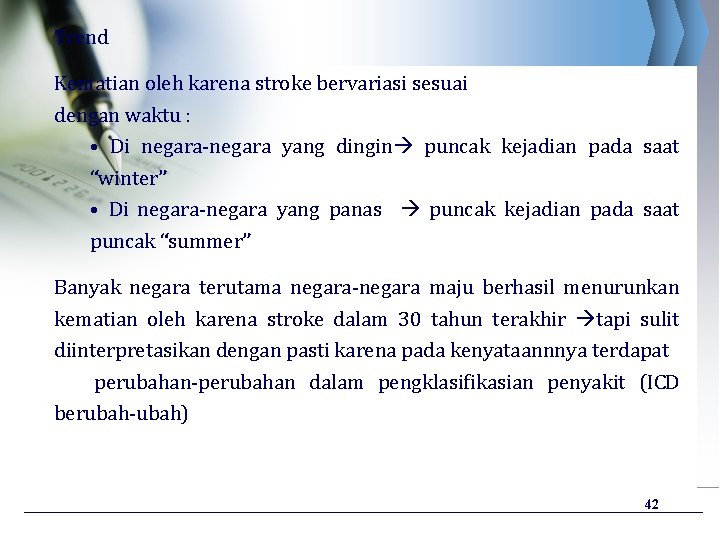 Trend Kematian oleh karena stroke bervariasi sesuai dengan waktu : • Di negara-negara yang