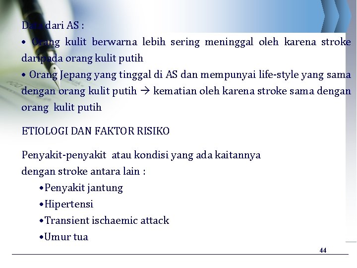 Data dari AS : • Orang kulit berwarna lebih sering meninggal oleh karena stroke