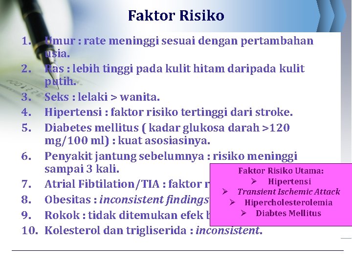 Faktor Risiko 1. Umur : rate meninggi sesuai dengan pertambahan usia. 2. Ras :