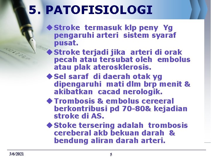 5. PATOFISIOLOGI u Stroke termasuk klp peny Yg pengaruhi arteri sistem syaraf pusat. u