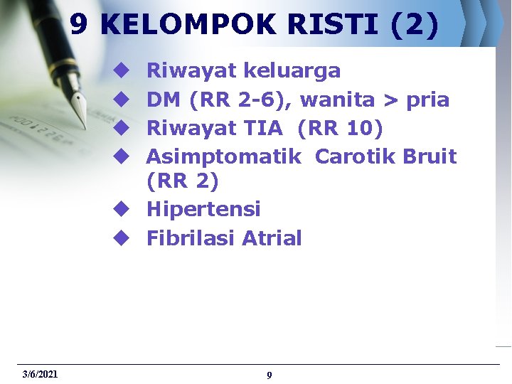 9 KELOMPOK RISTI (2) Riwayat keluarga DM (RR 2 -6), wanita > pria Riwayat