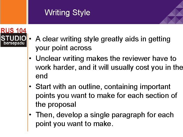 Writing Style • A clear writing style greatly aids in getting your point across