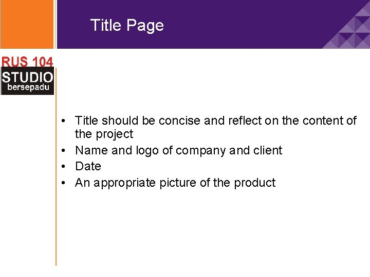 Title Page • Title should be concise and reflect on the content of the