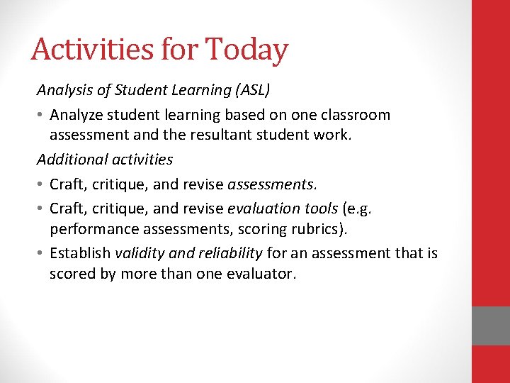 Activities for Today Analysis of Student Learning (ASL) • Analyze student learning based on