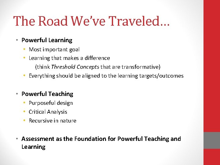 The Road We’ve Traveled… • Powerful Learning • Most important goal • Learning that