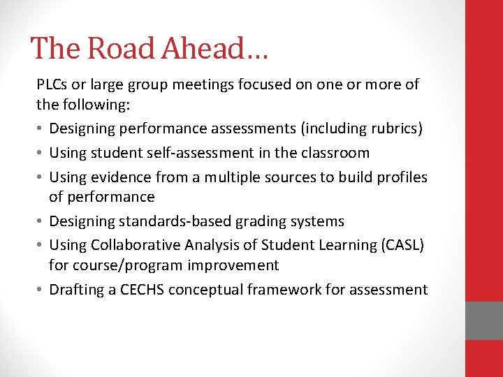 The Road Ahead… PLCs or large group meetings focused on one or more of