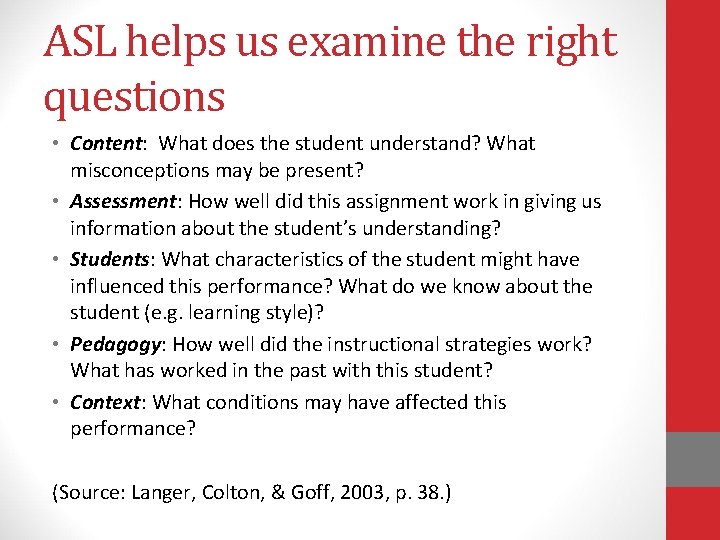 ASL helps us examine the right questions • Content: What does the student understand?