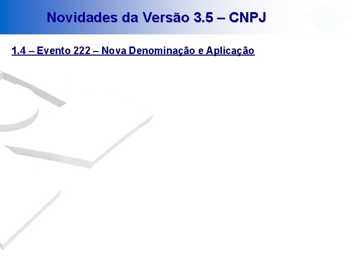 Novidades da Versão 3. 5 – CNPJ 1. 4 – Evento 222 – Nova