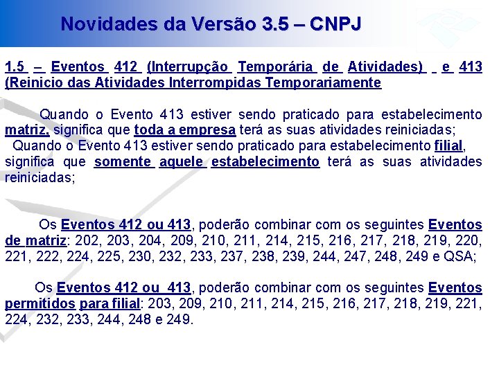 Novidades da Versão 3. 5 – CNPJ 1. 5 – Eventos 412 (Interrupção Temporária