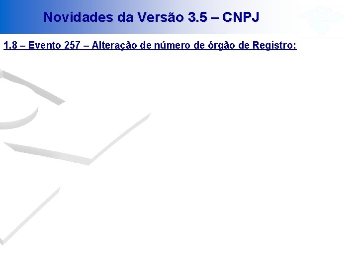 Novidades da Versão 3. 5 – CNPJ 1. 8 – Evento 257 – Alteração