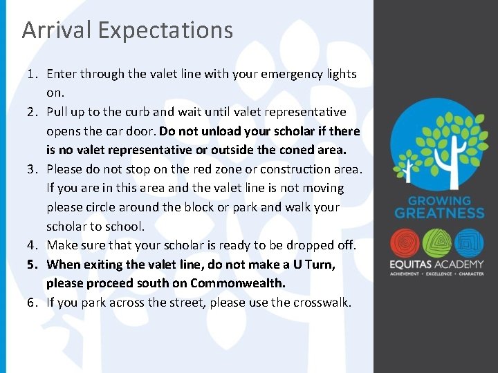 Arrival Expectations 1. Enter through the valet line with your emergency lights on. 2.