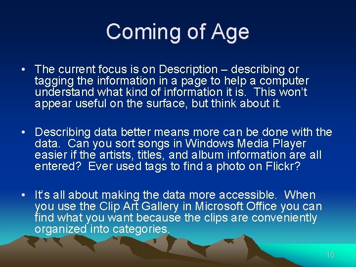 Coming of Age • The current focus is on Description – describing or tagging