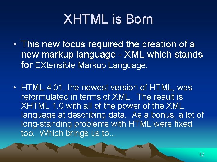 XHTML is Born • This new focus required the creation of a new markup