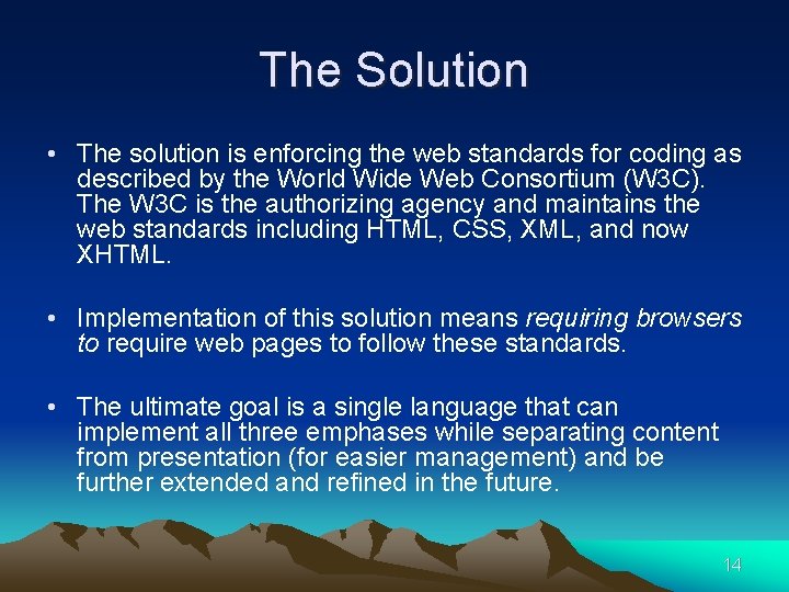 The Solution • The solution is enforcing the web standards for coding as described