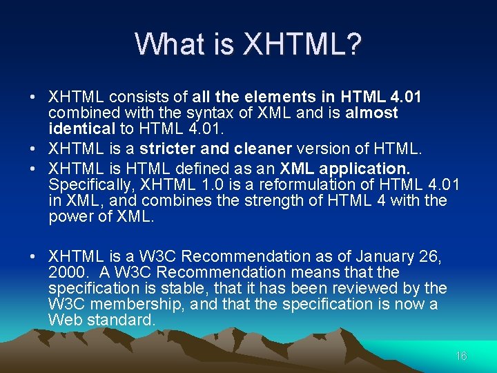 What is XHTML? • XHTML consists of all the elements in HTML 4. 01