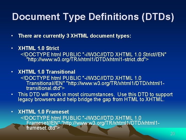 Document Type Definitions (DTDs) • There are currently 3 XHTML document types: • XHTML