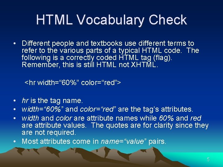 HTML Vocabulary Check • Different people and textbooks use different terms to refer to
