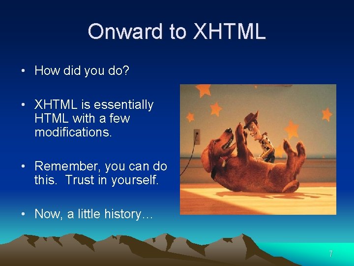 Onward to XHTML • How did you do? • XHTML is essentially HTML with