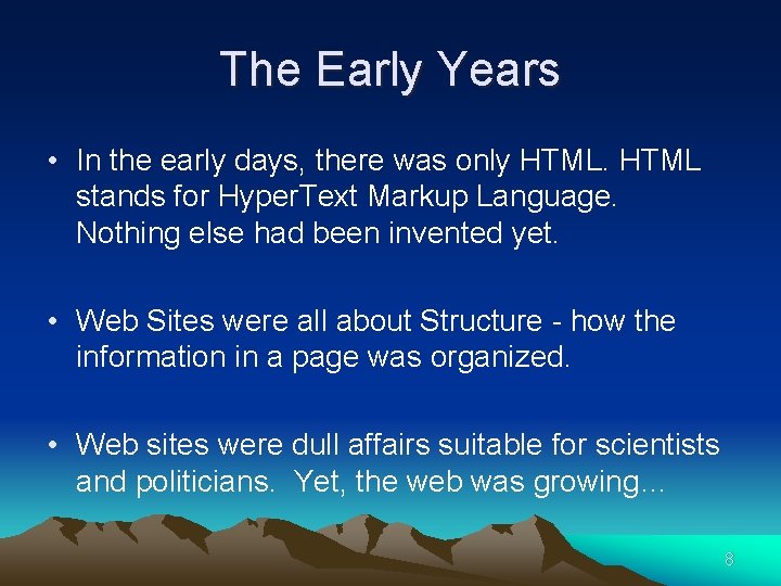The Early Years • In the early days, there was only HTML stands for