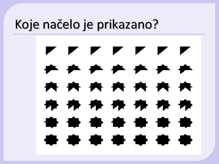 Koje načelo je prikazano? Koje načelo je prikazano?