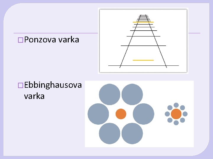 �Ponzova varka �Ebbinghausova varka �Ponzova varka �Ebbinghausova varka