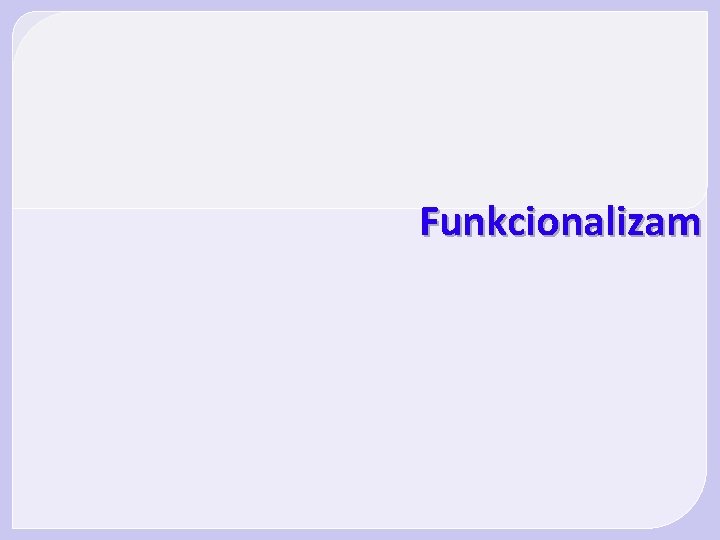 Funkcionalizam Funkcionalizam