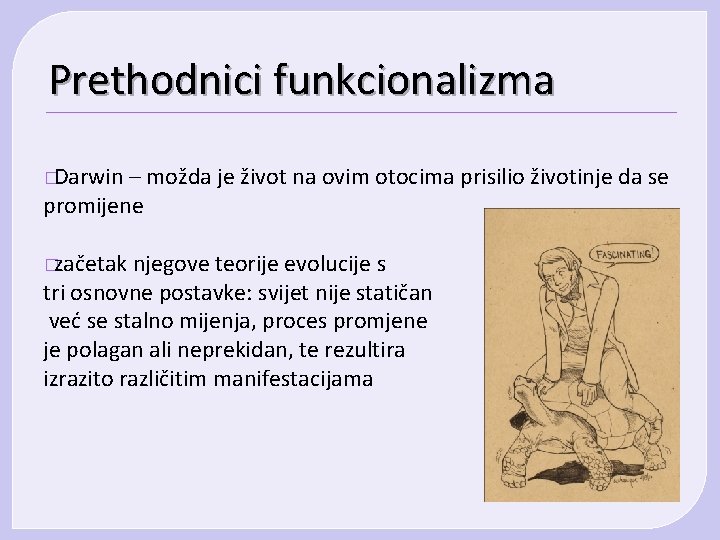 Prethodnici funkcionalizma � Darwin – možda je život na ovim otocima prisilio životinje da Prethodnici funkcionalizma � Darwin – možda je život na ovim otocima prisilio životinje da