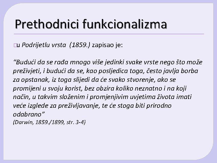 Prethodnici funkcionalizma � u Podrijetlu vrsta (1859. ) zapisao je: “Budući da se rađa Prethodnici funkcionalizma � u Podrijetlu vrsta (1859. ) zapisao je: “Budući da se rađa