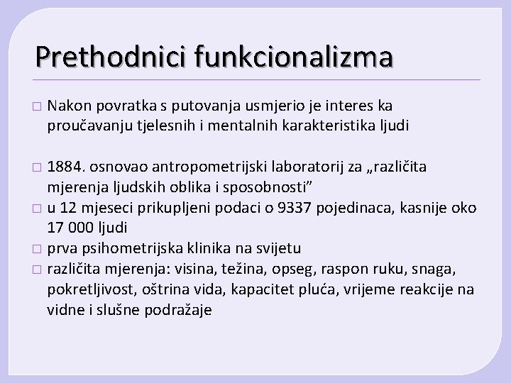 Prethodnici funkcionalizma � Nakon povratka s putovanja usmjerio je interes ka proučavanju tjelesnih i Prethodnici funkcionalizma � Nakon povratka s putovanja usmjerio je interes ka proučavanju tjelesnih i