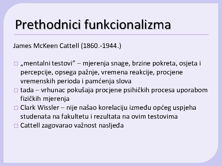 Prethodnici funkcionalizma James Mc. Keen Cattell (1860. -1944. ) „mentalni testovi” – mjerenja snage, Prethodnici funkcionalizma James Mc. Keen Cattell (1860. -1944. ) „mentalni testovi” – mjerenja snage,