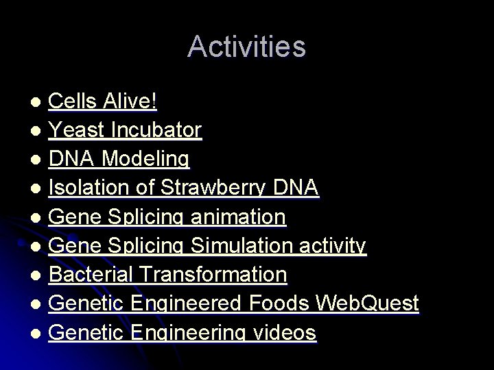 Activities Cells Alive! l Yeast Incubator l DNA Modeling l Isolation of Strawberry DNA Activities Cells Alive! l Yeast Incubator l DNA Modeling l Isolation of Strawberry DNA