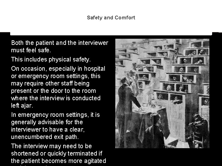 Safety and Comfort Both the patient and the interviewer must feel safe. This includes