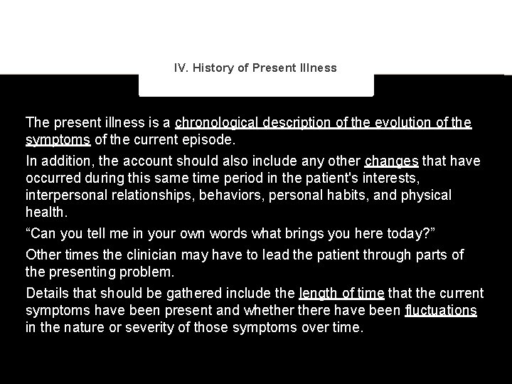 IV. History of Present Illness The present illness is a chronological description of the