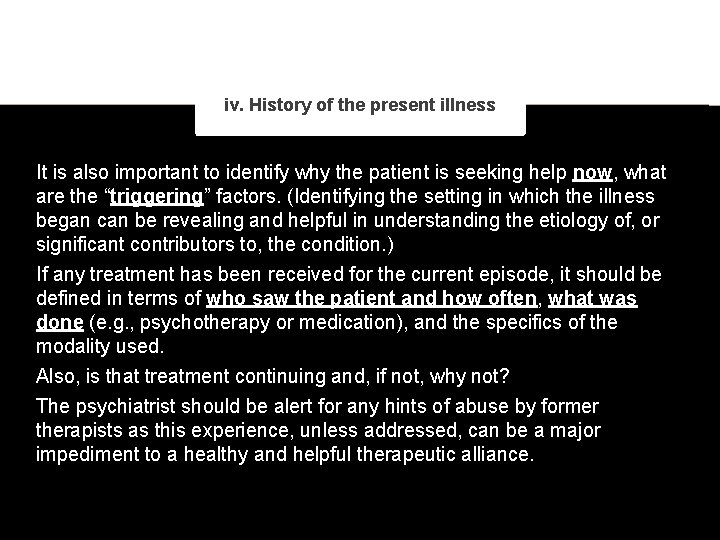 iv. History of the present illness It is also important to identify why the