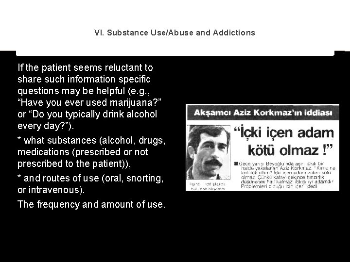 VI. Substance Use/Abuse and Addictions If the patient seems reluctant to share such information