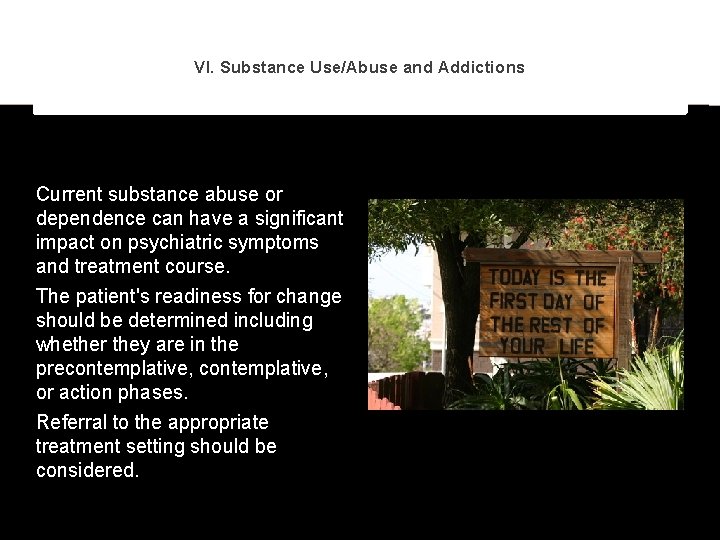 VI. Substance Use/Abuse and Addictions Current substance abuse or dependence can have a significant